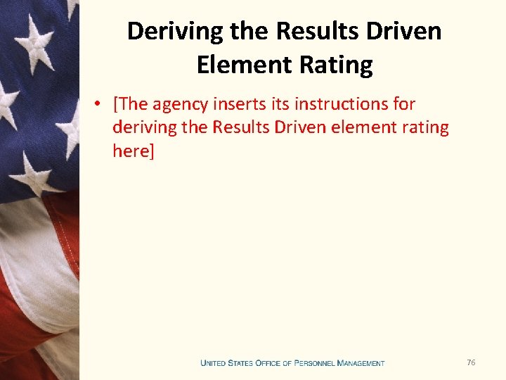 Deriving the Results Driven Element Rating • [The agency inserts instructions for deriving the