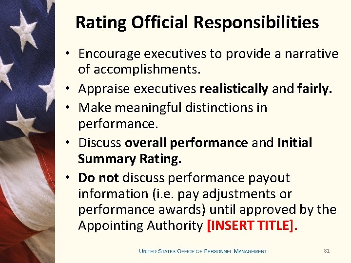 Rating Official Responsibilities • Encourage executives to provide a narrative of accomplishments. • Appraise