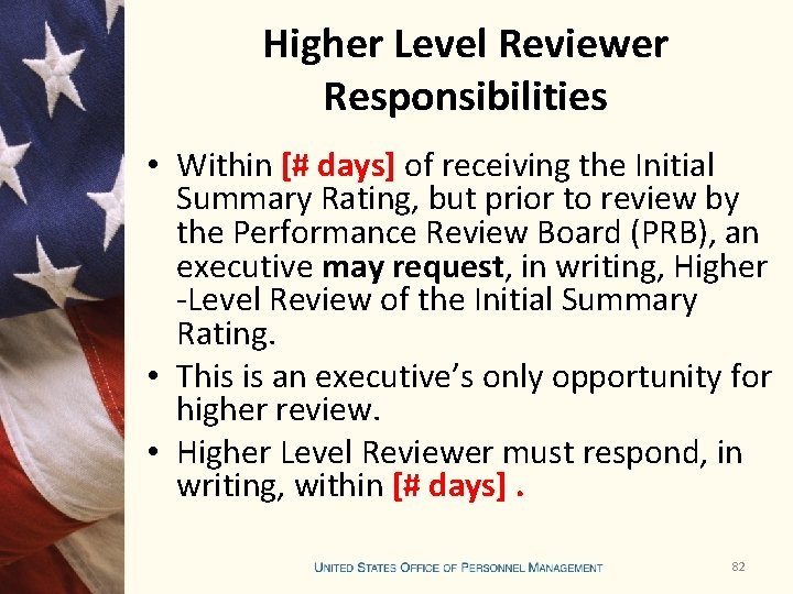 Higher Level Reviewer Responsibilities • Within [# days] of receiving the Initial Summary Rating,