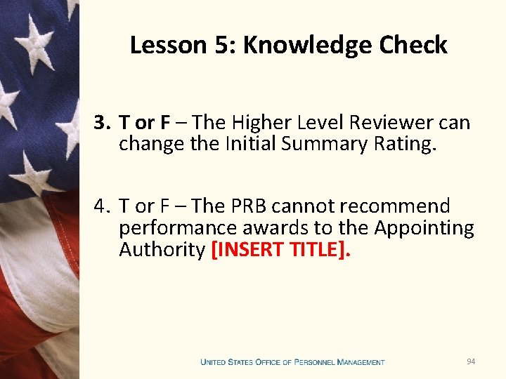 Lesson 5: Knowledge Check 3. T or F – The Higher Level Reviewer can