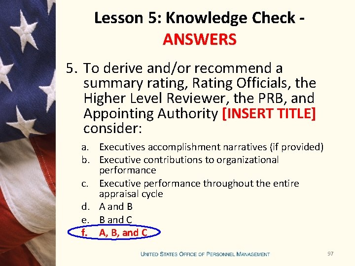Lesson 5: Knowledge Check - ANSWERS 5. To derive and/or recommend a summary rating,