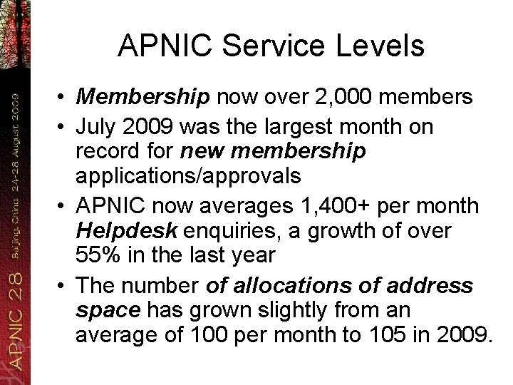 APNIC Service Levels • Membership now over 2, 000 members • July 2009 was