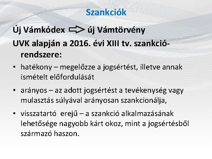 Szankciók Új Vámkódex új Vámtörvény UVK alapján a 2016. évi XIII tv. szankciórendszere: •