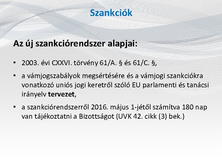 Szankciók Az új szankciórendszer alapjai: • 2003. évi CXXVI. törvény 61/A. § és 61/C.