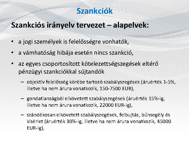 Szankciók Szankciós irányelv tervezet – alapelvek: • a jogi személyek is felelősségre vonhatók, •