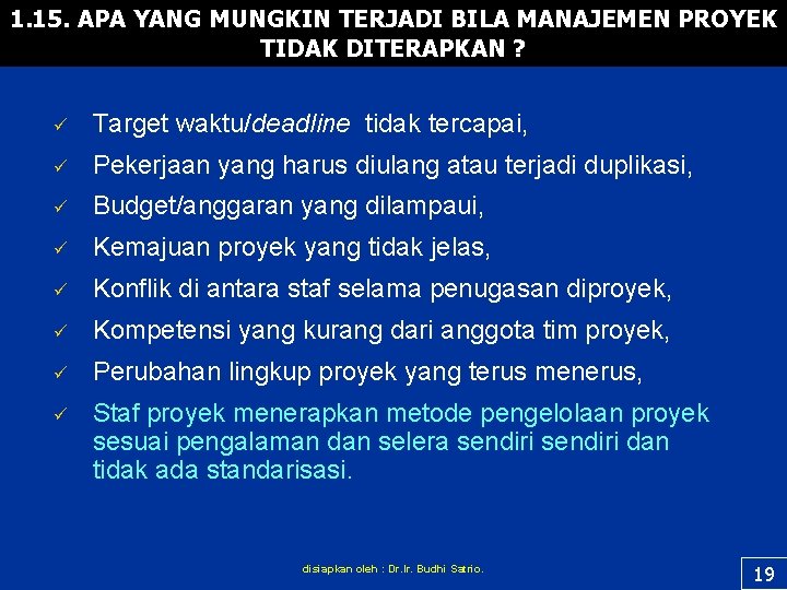 1. 15. APA YANG MUNGKIN TERJADI BILA MANAJEMEN PROYEK TIDAK DITERAPKAN ? ü Target