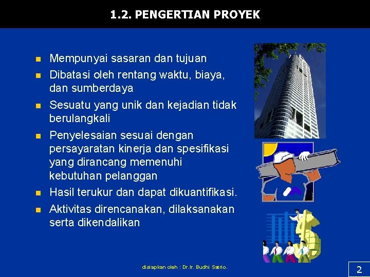 1. 2. PENGERTIAN PROYEK n n n Mempunyai sasaran dan tujuan Dibatasi oleh rentang