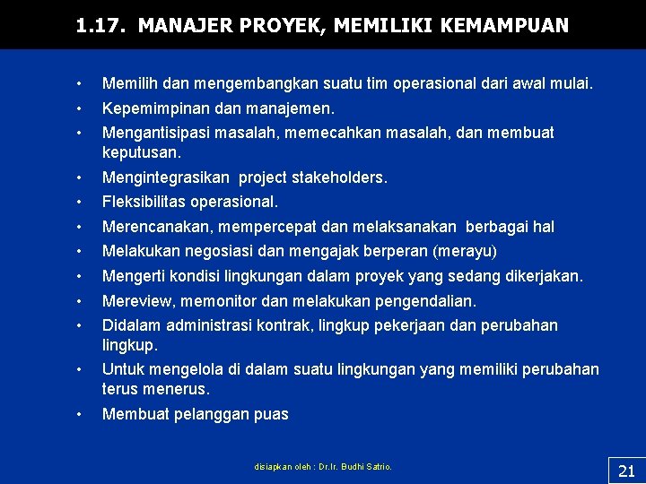 1. 17. MANAJER PROYEK, MEMILIKI KEMAMPUAN • • • Memilih dan mengembangkan suatu tim