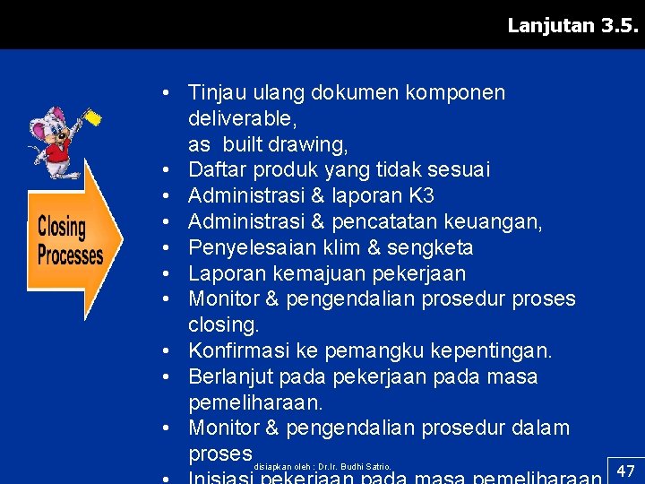 Lanjutan 3. 5. • Tinjau ulang dokumen komponen deliverable, as built drawing, • Daftar