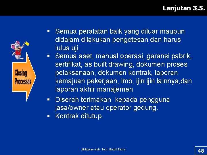 Lanjutan 3. 5. § Semua peralatan baik yang diluar maupun didalam dilakukan pengetesan dan