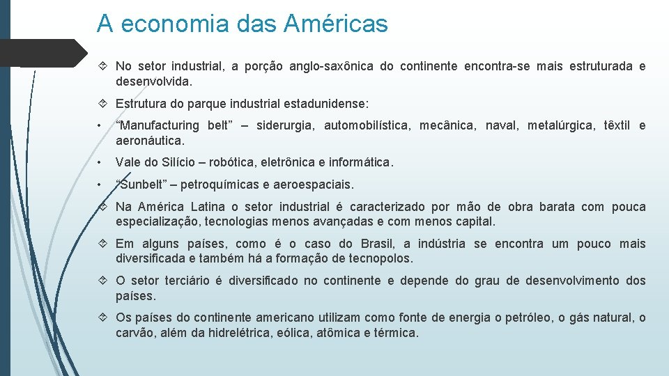 A economia das Américas No setor industrial, a porção anglo-saxônica do continente encontra-se mais
