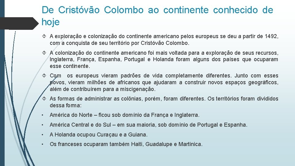 De Cristóvão Colombo ao continente conhecido de hoje A exploração e colonização do continente