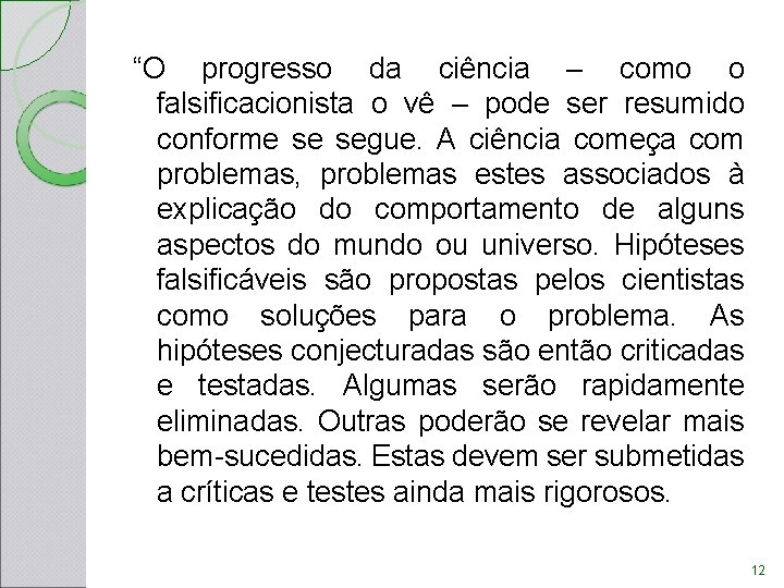 “O progresso da ciência – como o falsificacionista o vê – pode ser resumido “O progresso da ciência – como o falsificacionista o vê – pode ser resumido