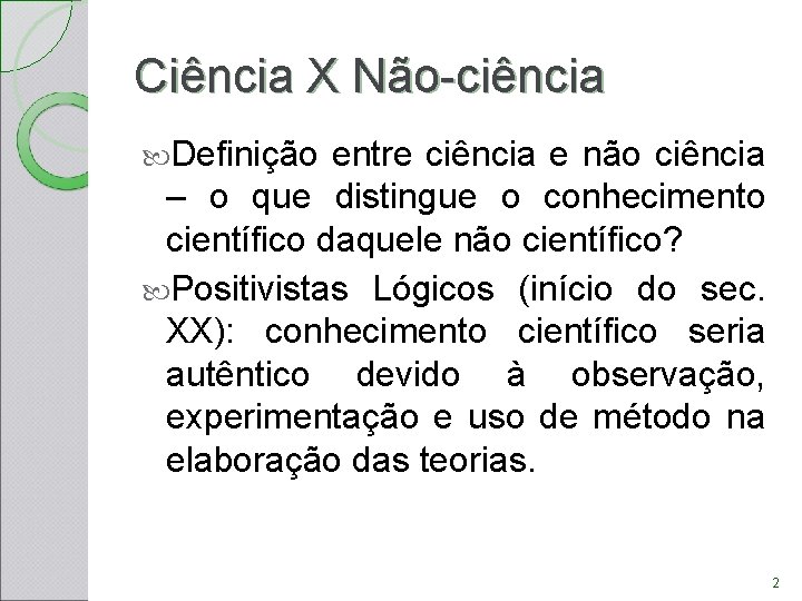 Ciência X Não-ciência Definição entre ciência e não ciência – o que distingue o Ciência X Não-ciência Definição entre ciência e não ciência – o que distingue o