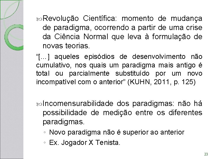 Revolução Científica: momento de mudança de paradigma, ocorrendo a partir de uma crise Revolução Científica: momento de mudança de paradigma, ocorrendo a partir de uma crise