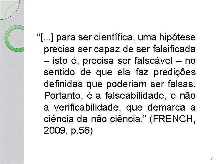 “[. . . ] para ser científica, uma hipótese precisa ser capaz de ser