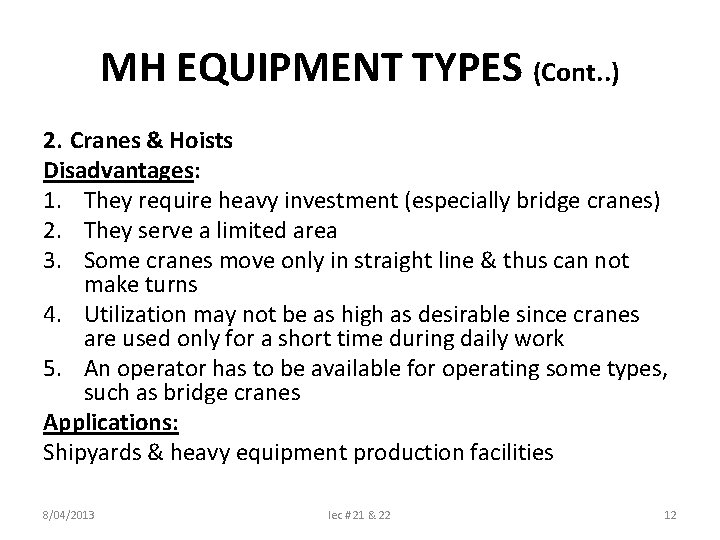 MH EQUIPMENT TYPES (Cont. . ) 2. Cranes & Hoists Disadvantages: 1. They require