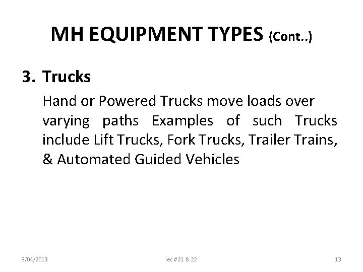 MH EQUIPMENT TYPES (Cont. . ) 3. Trucks Hand or Powered Trucks move loads