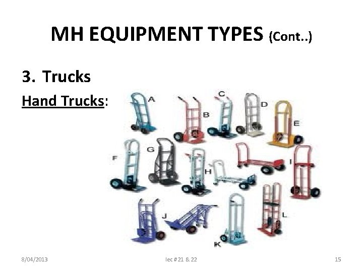 MH EQUIPMENT TYPES (Cont. . ) 3. Trucks Hand Trucks: 8/04/2013 lec # 21