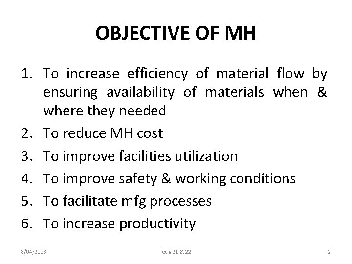 OBJECTIVE OF MH 1. To increase efficiency of material flow by ensuring availability of