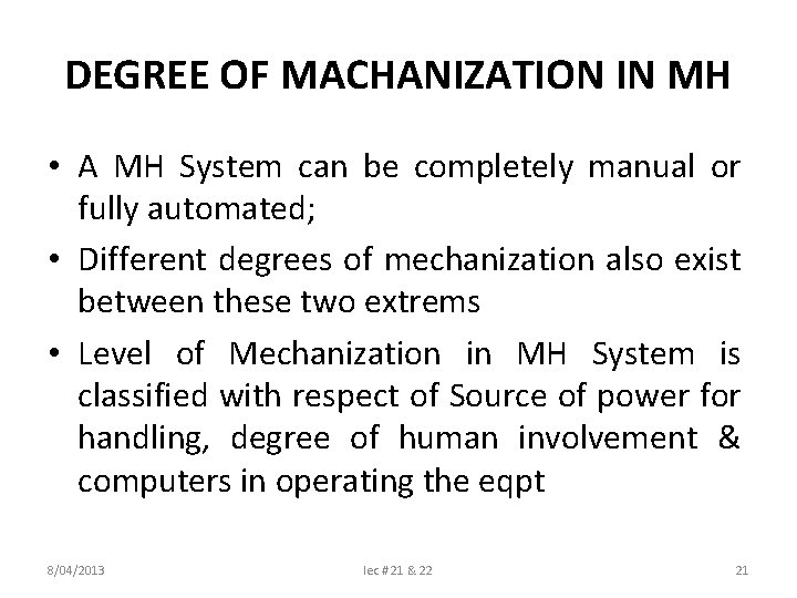 DEGREE OF MACHANIZATION IN MH • A MH System can be completely manual or