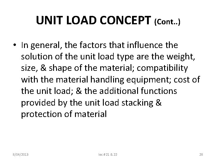 UNIT LOAD CONCEPT (Cont. . ) • In general, the factors that influence the