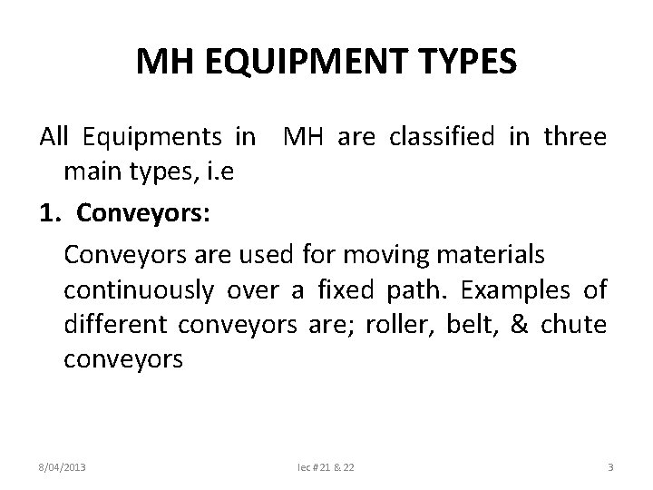 MH EQUIPMENT TYPES All Equipments in MH are classified in three main types, i.