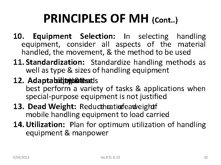 PRINCIPLES OF MH (Cont. . ) 10. Equipment Selection: In selecting handling equipment, consider