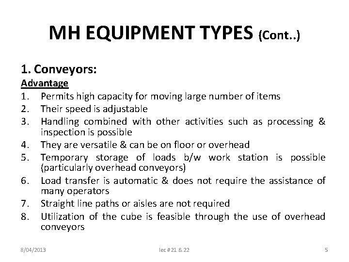 MH EQUIPMENT TYPES (Cont. . ) 1. Conveyors: Advantage 1. Permits high capacity for
