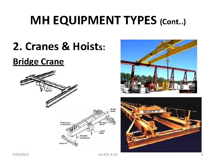 MH EQUIPMENT TYPES (Cont. . ) 2. Cranes & Hoists: Bridge Crane 8/04/2013 lec