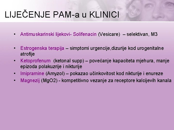 LIJEČENJE PAM-a u KLINICI • Antimuskarinski lijekovi- Solifenacin (Vesicare) – selektivan, M 3 •