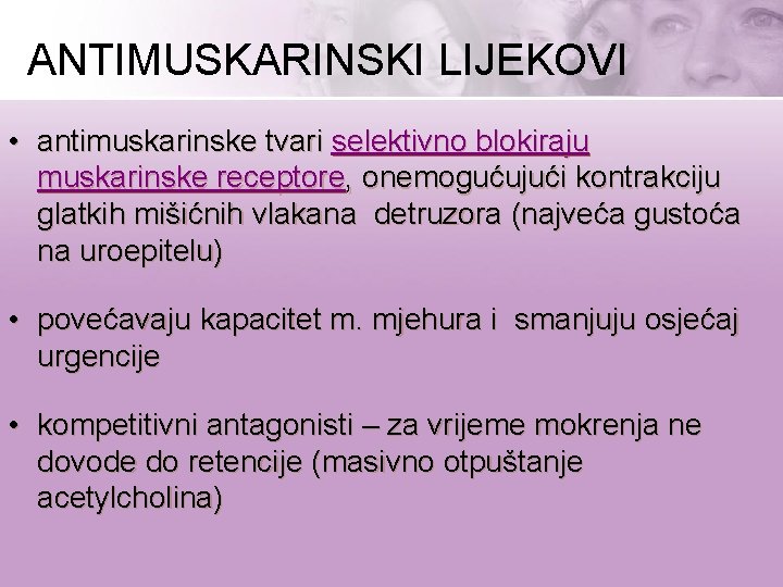 ANTIMUSKARINSKI LIJEKOVI • antimuskarinske tvari selektivno blokiraju muskarinske receptore, onemogućujući kontrakciju glatkih mišićnih vlakana