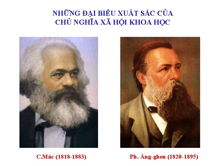 NHỮNG ĐẠI BIỂU XUẤT SẮC CỦA CHỦ NGHĨA XÃ HỘI KHOA HỌC C. Mác NHỮNG ĐẠI BIỂU XUẤT SẮC CỦA CHỦ NGHĨA XÃ HỘI KHOA HỌC C. Mác