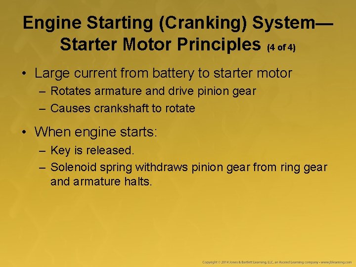 Engine Starting (Cranking) System— Starter Motor Principles (4 of 4) • Large current from Engine Starting (Cranking) System— Starter Motor Principles (4 of 4) • Large current from