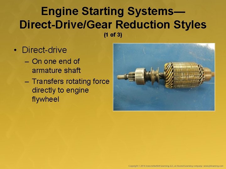 Engine Starting Systems— Direct-Drive/Gear Reduction Styles (1 of 3) • Direct-drive – On one Engine Starting Systems— Direct-Drive/Gear Reduction Styles (1 of 3) • Direct-drive – On one