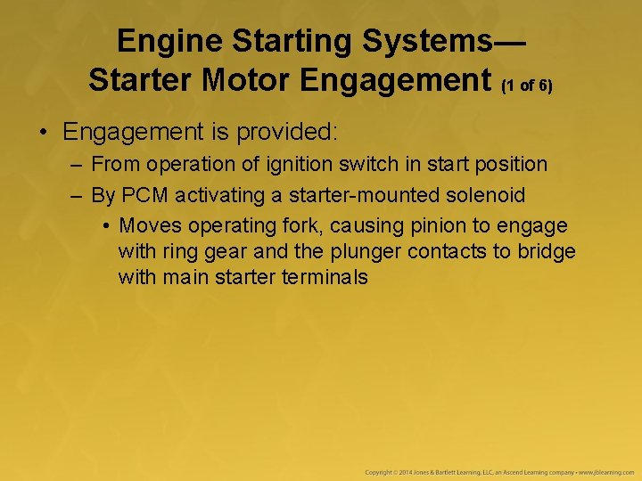 Engine Starting Systems— Starter Motor Engagement (1 of 6) • Engagement is provided: – Engine Starting Systems— Starter Motor Engagement (1 of 6) • Engagement is provided: –