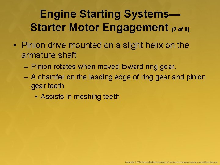 Engine Starting Systems— Starter Motor Engagement (2 of 6) • Pinion drive mounted on Engine Starting Systems— Starter Motor Engagement (2 of 6) • Pinion drive mounted on