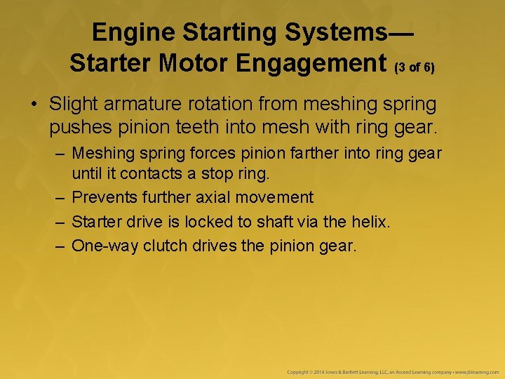 Engine Starting Systems— Starter Motor Engagement (3 of 6) • Slight armature rotation from Engine Starting Systems— Starter Motor Engagement (3 of 6) • Slight armature rotation from