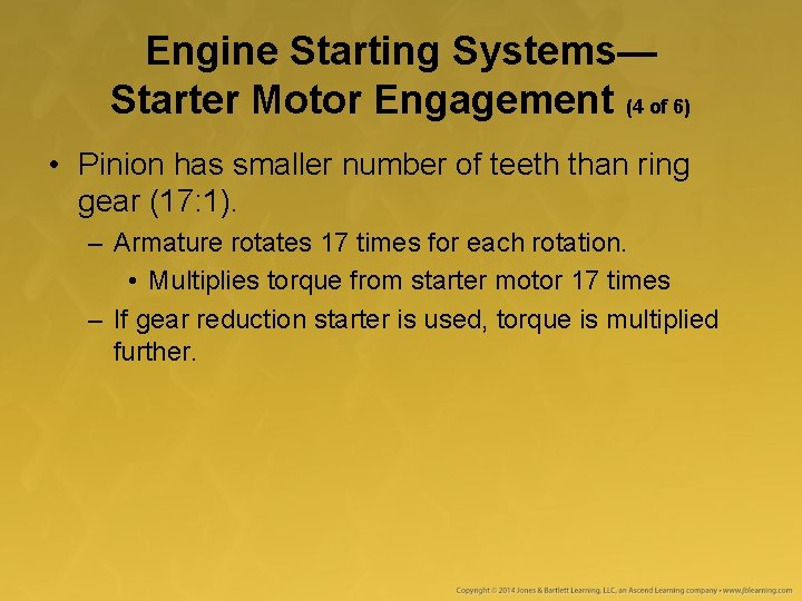 Engine Starting Systems— Starter Motor Engagement (4 of 6) • Pinion has smaller number Engine Starting Systems— Starter Motor Engagement (4 of 6) • Pinion has smaller number