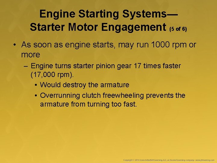 Engine Starting Systems— Starter Motor Engagement (5 of 6) • As soon as engine Engine Starting Systems— Starter Motor Engagement (5 of 6) • As soon as engine