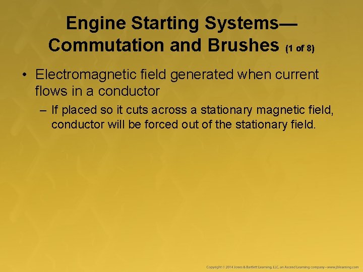 Engine Starting Systems— Commutation and Brushes (1 of 8) • Electromagnetic field generated when Engine Starting Systems— Commutation and Brushes (1 of 8) • Electromagnetic field generated when