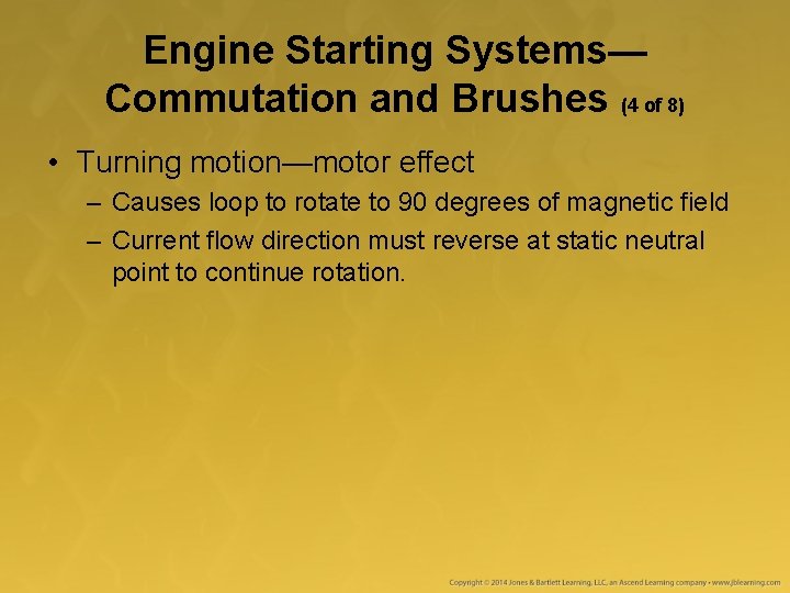 Engine Starting Systems— Commutation and Brushes (4 of 8) • Turning motion—motor effect – Engine Starting Systems— Commutation and Brushes (4 of 8) • Turning motion—motor effect –