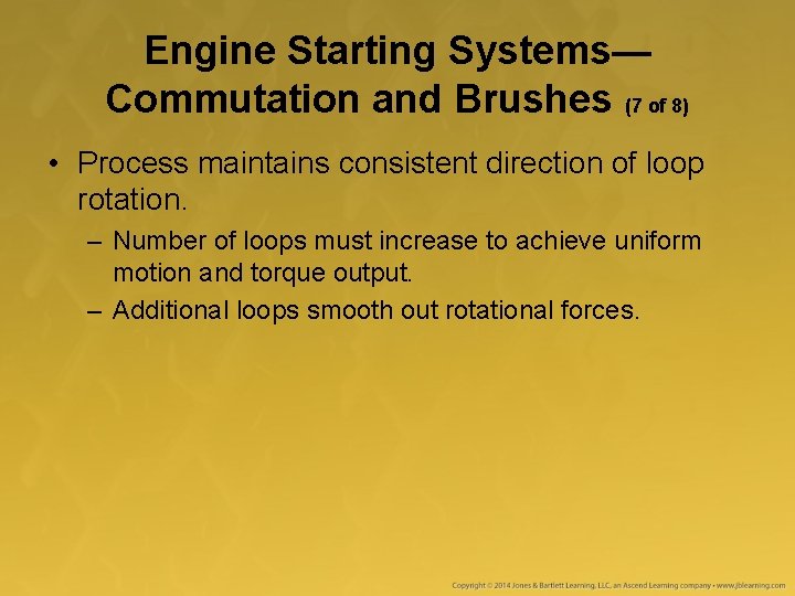 Engine Starting Systems— Commutation and Brushes (7 of 8) • Process maintains consistent direction Engine Starting Systems— Commutation and Brushes (7 of 8) • Process maintains consistent direction