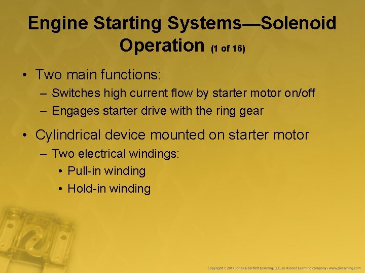 Engine Starting Systems—Solenoid Operation (1 of 16) • Two main functions: – Switches high Engine Starting Systems—Solenoid Operation (1 of 16) • Two main functions: – Switches high