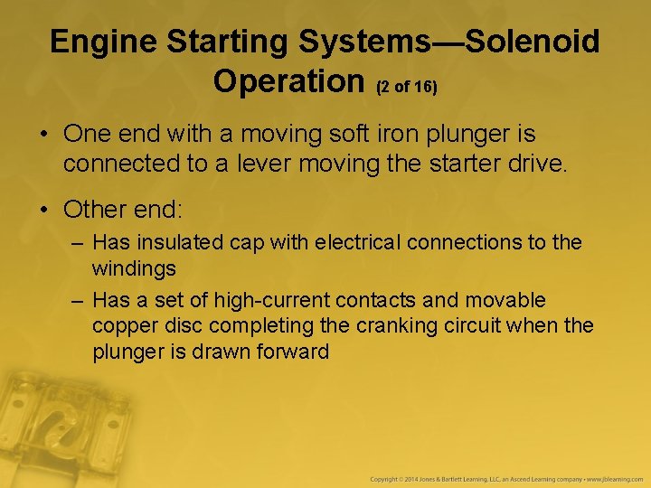 Engine Starting Systems—Solenoid Operation (2 of 16) • One end with a moving soft Engine Starting Systems—Solenoid Operation (2 of 16) • One end with a moving soft