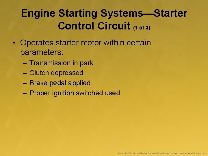 Engine Starting Systems—Starter Control Circuit (1 of 3) • Operates starter motor within certain Engine Starting Systems—Starter Control Circuit (1 of 3) • Operates starter motor within certain