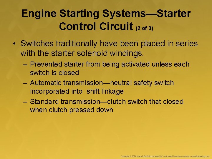 Engine Starting Systems—Starter Control Circuit (2 of 3) • Switches traditionally have been placed Engine Starting Systems—Starter Control Circuit (2 of 3) • Switches traditionally have been placed