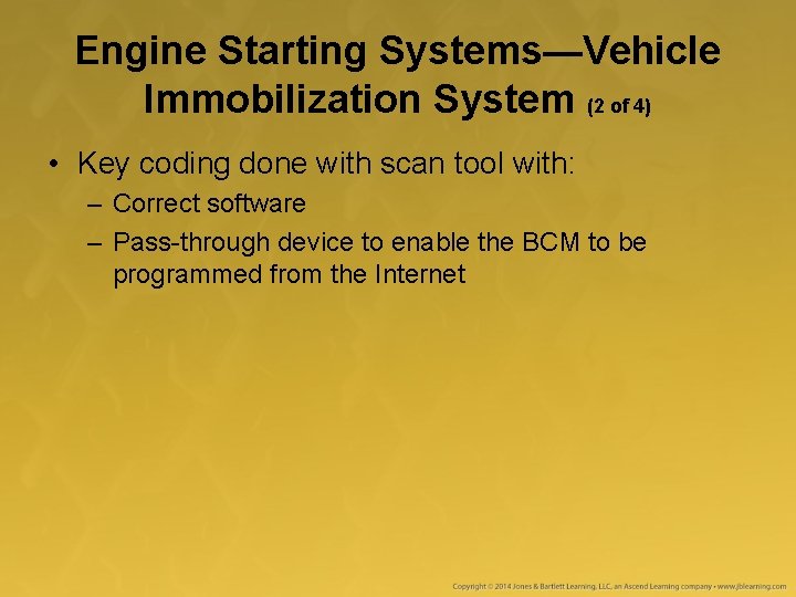 Engine Starting Systems—Vehicle Immobilization System (2 of 4) • Key coding done with scan Engine Starting Systems—Vehicle Immobilization System (2 of 4) • Key coding done with scan