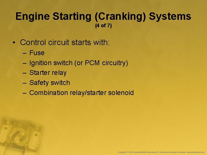 Engine Starting (Cranking) Systems (4 of 7) • Control circuit starts with: – – Engine Starting (Cranking) Systems (4 of 7) • Control circuit starts with: – –