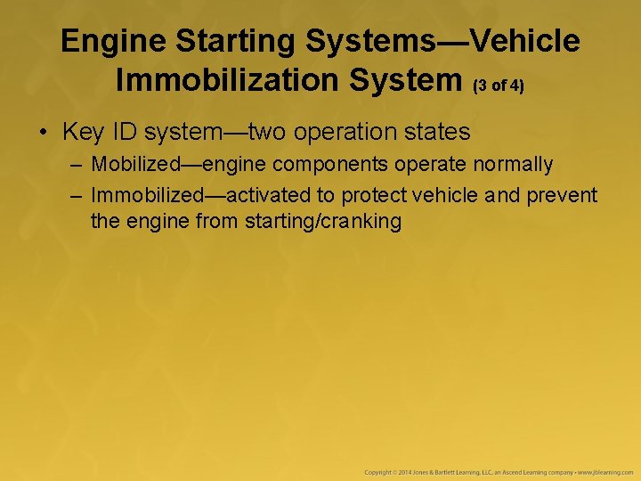 Engine Starting Systems—Vehicle Immobilization System (3 of 4) • Key ID system—two operation states Engine Starting Systems—Vehicle Immobilization System (3 of 4) • Key ID system—two operation states